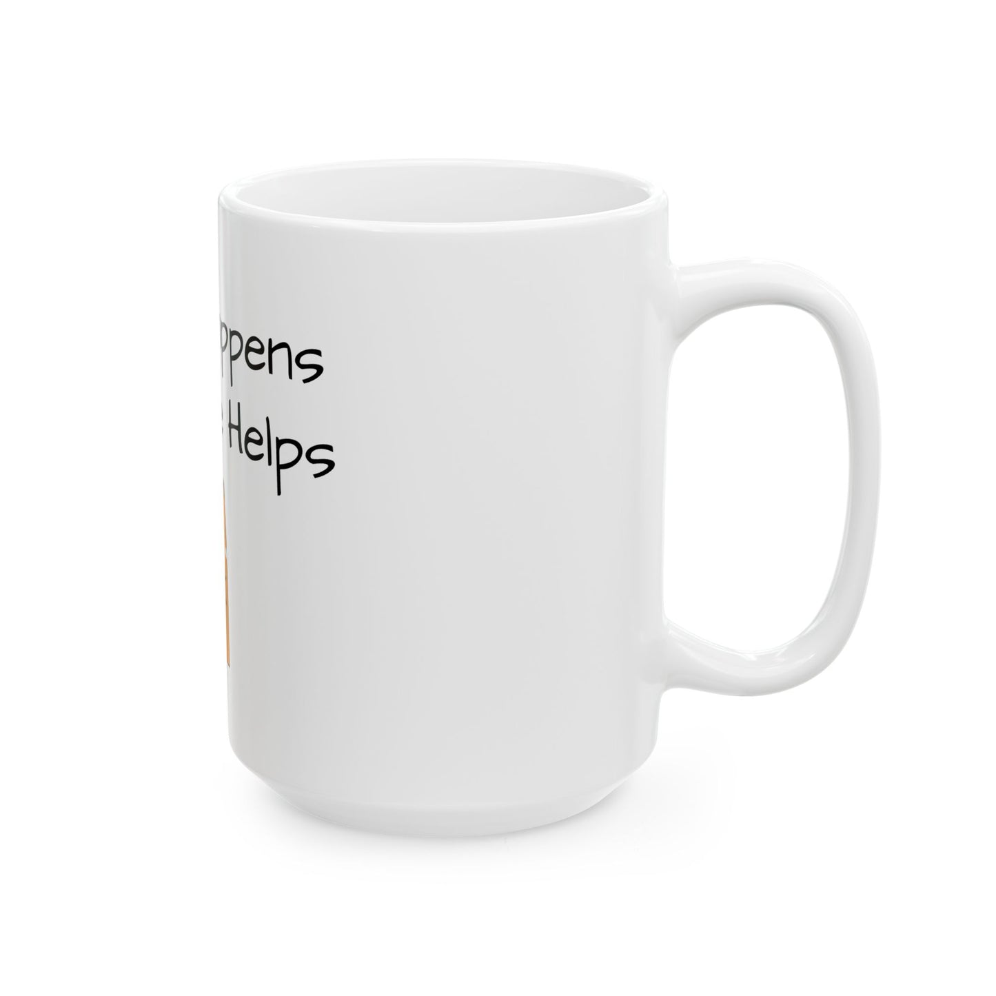 Life Happens Coffee Helps Ceramic Mug - Cute Animal Design (11oz, 15oz)
